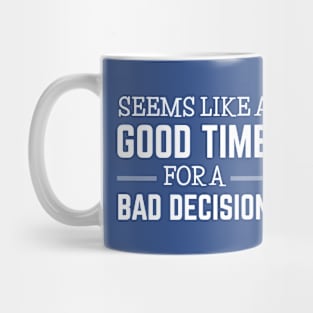 FUNNY QUOTES / BAD DECISION Mug